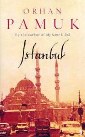 Istanbul: A Life And A City by Orhan Pamuk