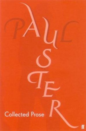 Paul Auster: Collected Prose by Paul Auster