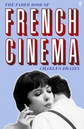 Faber Book of French Cinema by Charles Drazin