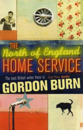 The North Of England Home Service by Gordon Burn