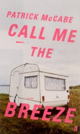 Call Me The Breeze by Patrick McCabe