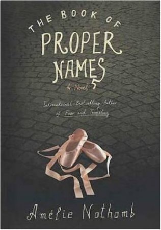 The Book Of Proper Names: A Novel by Amelie Nothomb