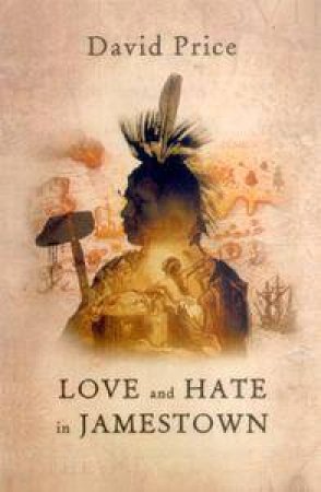 Love And Hate In Jamestown by David Price