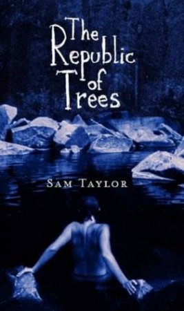 The Republic Of Trees by Sam Taylor