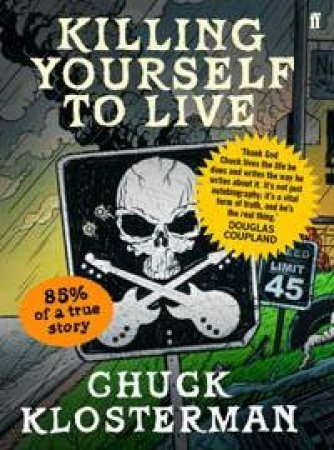 Killing Yourself To Live by Chuck Klosterman