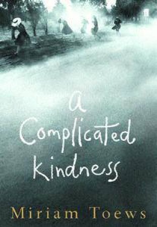 A Complicated Kindness by Miriam Toews