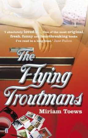 Flying Troutmans by Miriam Toews