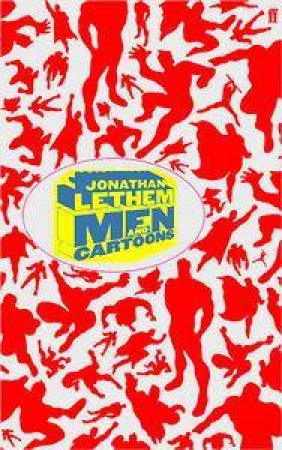 Men & Cartoons by Jonathan Lethem