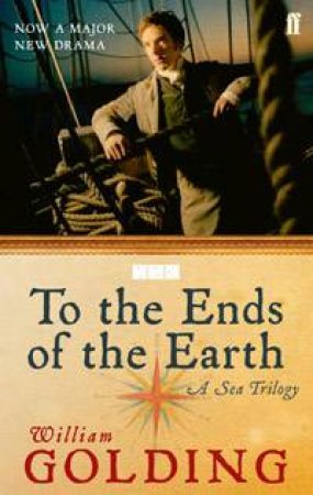 To The Ends Of The Earth by William Golding