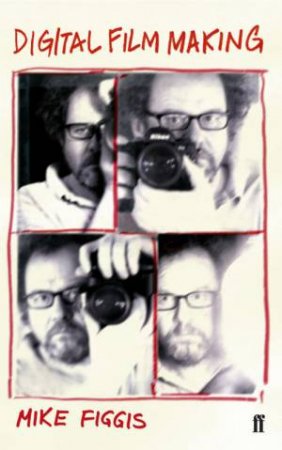 Digital Film-Making by Mike Figgis