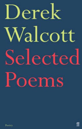 SELECTED POEMS OF DEREK WALCOTT by Walcott Derek