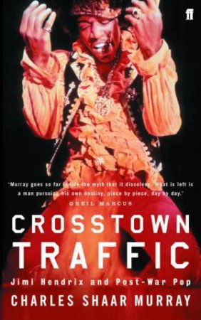 Crosstown Traffic: Jimi Hendrix And Post-War Pop by Charles Murray