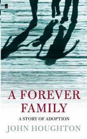 A Forever Family: A Story Of Adoption by John Houghton