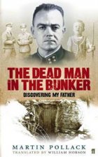 The Dead Man In The Bunker Discovering My Father