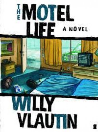 The Motel Life by Willy Vlautin