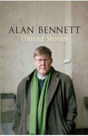 Untold Stories by Alan Bennett