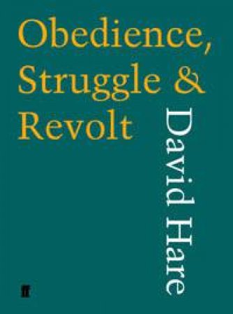 Obedience, Struggle And Revolt by David Hare