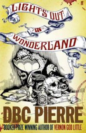 Lights Out In Wonderland by DBC Pierre