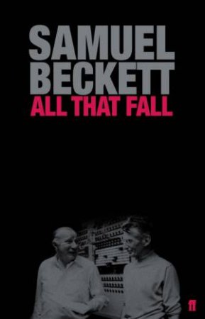 All That Fall by Samuel Beckett