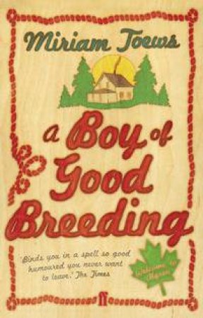 A Boy of Good Breeding by Miriam Toews