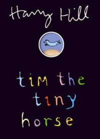 Tim The Tiny Horse by Harry Hill