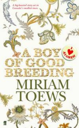 A Boy Of Good Breeding by Miriam Toews