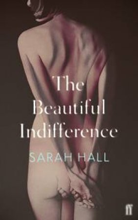 The Beautiful Indifference by Sarah Hall