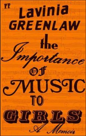 The Importance of Music to Girls by Lavinia Greenlaw