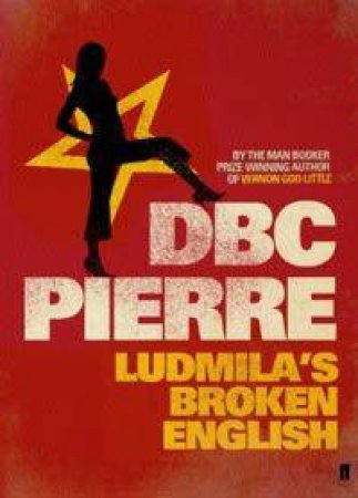 Ludmila's Broken English by DBC Pierre