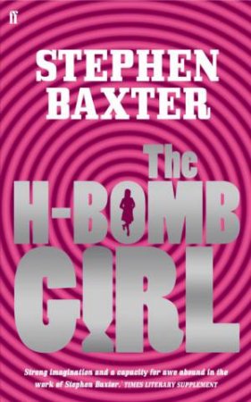 The H-Bomb Girl by Stephen Baxter