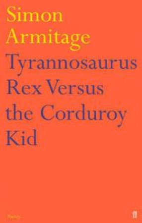 Tyrannosaurus Rex Versus The Corduroy Kid by Simon Armitage