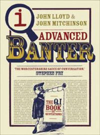 QI Advanced Banter by John Lloyd & John Mitchinson
