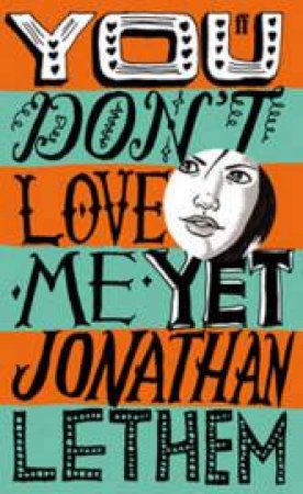 You Don't Love Me Yet by Jonathan Lethem