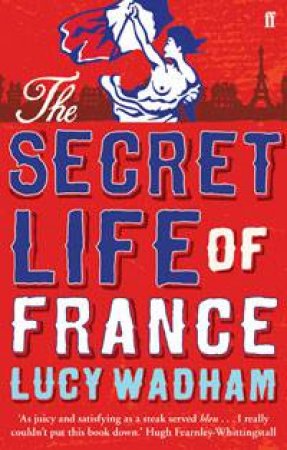 The Secret Life of France by Lucy Wadham