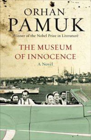 Museum of Innocence: A Novel by Orhan Pamuk