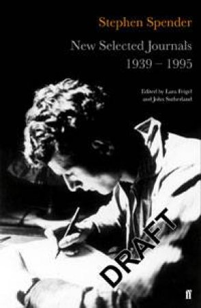 New Selected Journals, 1939-1995 by Stephen Spender