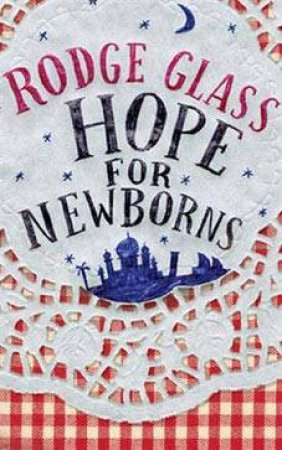 Hope for Newborns by Rodge Glass