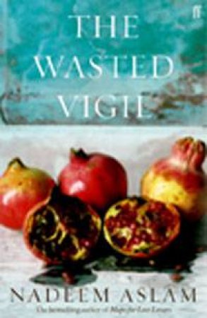 Wasted Vigil by Nadeem Aslam