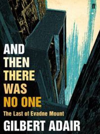 And Then There Was No One: The Last of Avande Mount by Gilbert Adair