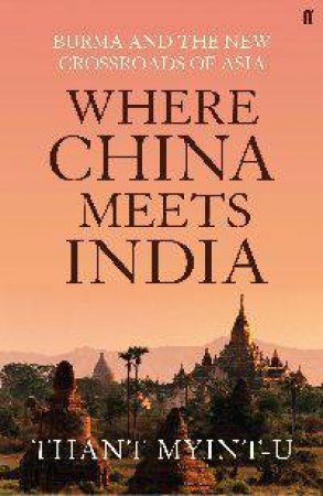 Where China Meets India by Thant Myint-U