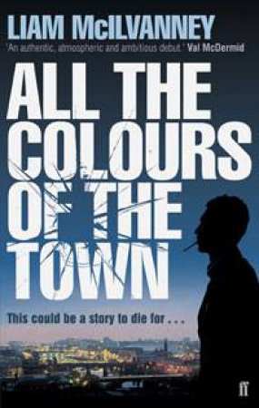 All the Colours of the Town by Liam McIlvanney