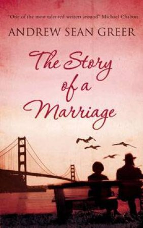 The Story Of A Marriage by Andrew Sean Greer