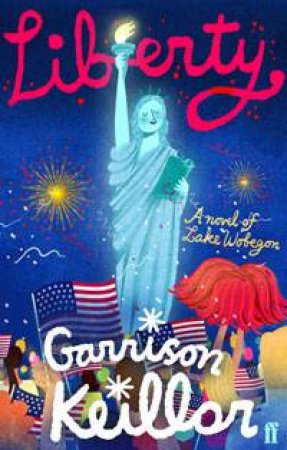 Liberty: A Novel of Lake Wobegon by Garrison Keillor