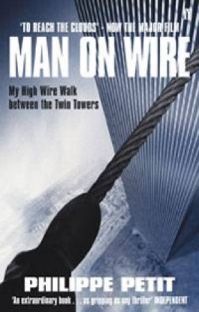 To Reach the Clouds (Man on Wire): My High Wire Walk Between the Twin Towers by Philippe Petit