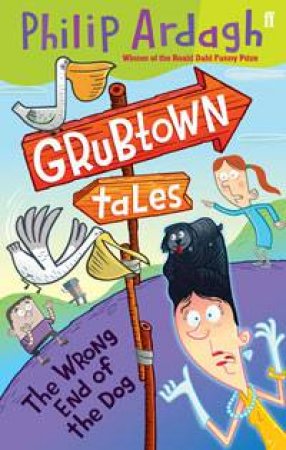 Grubtown Tales: The Wrong End of the Dog by Philip Ardagh