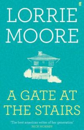 Gate At The Stairs by Lorrie Moore