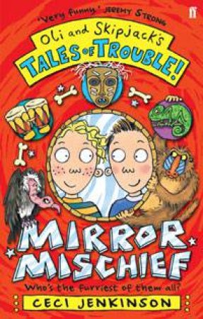 Oli and Skipjack's Tales of Trouble!: Mirror Mischief by Ceci Jenkinson