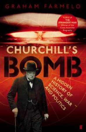 Churchill's Bomb by Graham Farmelo