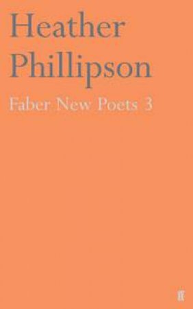 Faber New Poets 3 by Heather Phillipson