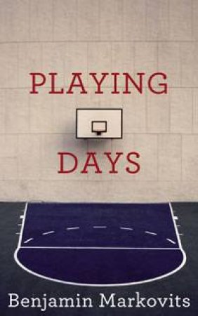 Playing Days by Benjamin Markovits